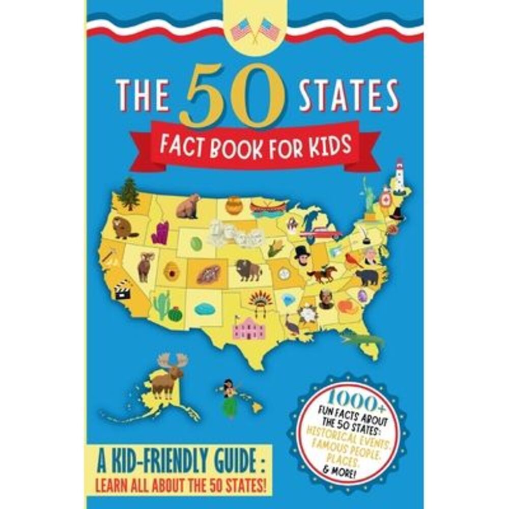 The 50 States Fact Book For Kids: Learn the 50 States with 1000+ Fun United Stat